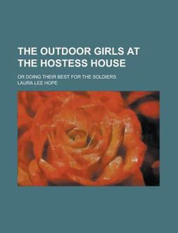 The Outdoor Girls at the Hostess House; or Doing Their Best for the Soldiers