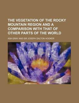 The Vegetation of the Rocky Mountain Region and a Comparison with That of Other Parts of the World