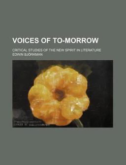Voices of to-Morrow; Critical Studies of the New Spirit in Literature