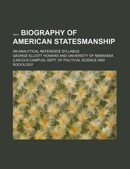Biography of American Statesmanship