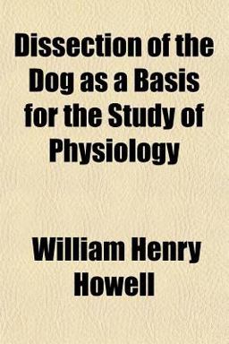 Dissection of the Dog As a Basis for the Study of Physiology Dissection of the Dog As a Basis for the Study of Physiology