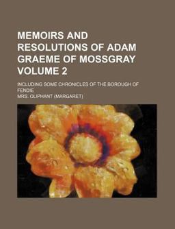 Memoirs and Resolutions of Adam Graeme of Mossgray