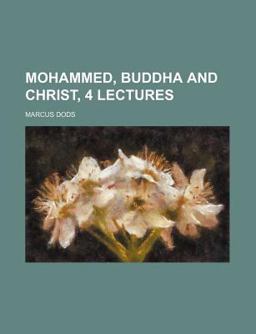 Mohammed, Buddha and Christ, 4 Lectures Mohammed, Buddha and Christ, 4 Lectures