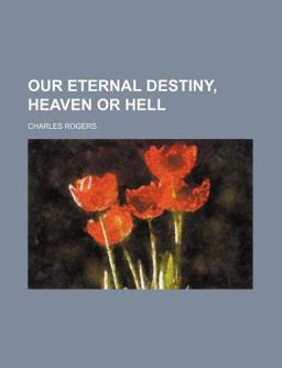 Our Eternal Destiny, Heaven or Hell