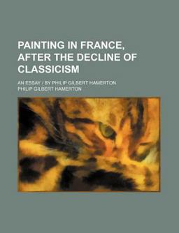 Painting in France, after the Decline of Classicism