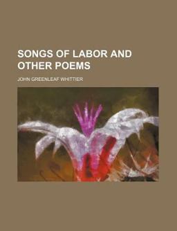 Songs of Labor, and Other Poems