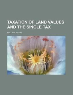 Taxation of Land Values and the Single Tax