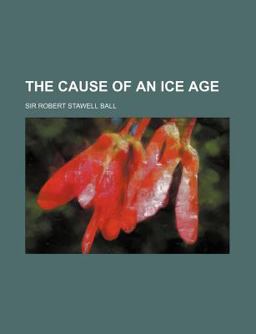 The Cause of an Ice Age The Cause of an Ice Age