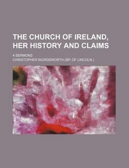 The Church of Ireland, Her History and Claims