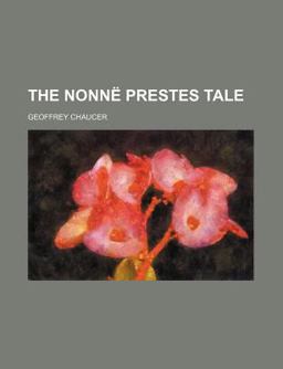 The Nonnë Prestes Tale