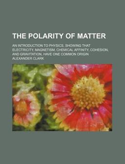 The Polarity of Matter The Polarity of Matter