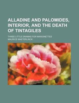 Alladine and Palomides, Interior, and the Death of Tintagiles