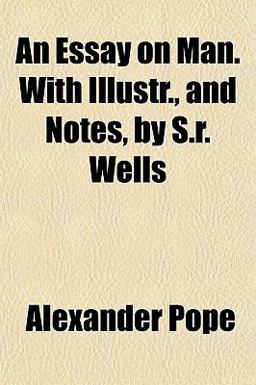 An Essay on Man with Illustr , and Notes, by S R Wells