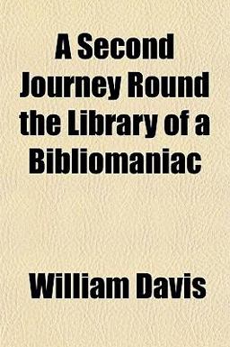 A Second Journey Round the Library of a Bibliomaniac