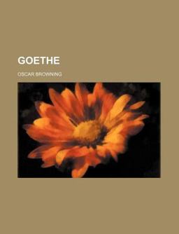 Goethe, His Life and Writings