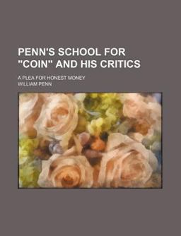 Penn's School for Coin and His Critics