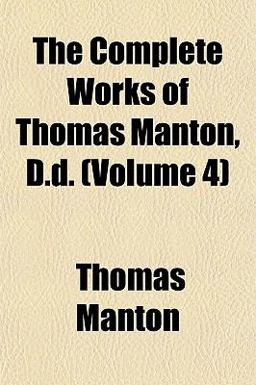 The Complete Works of Thomas Manton, D D