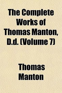 The Complete Works of Thomas Manton, D D