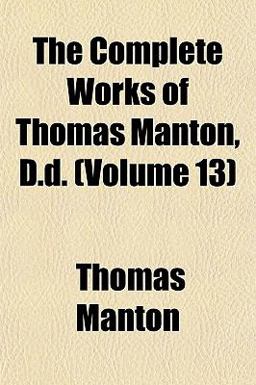 The Complete Works of Thomas Manton, D D