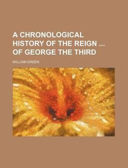 A Chronological History of the Reign of George The A Chronological History of the Reign of George The