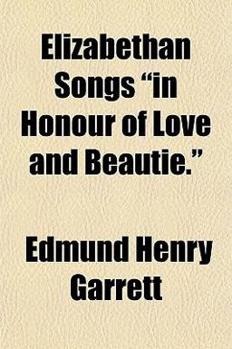 Elizabethan Songs in Honour of Love and Beautie