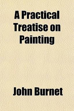 A Practical Treatise on Painting