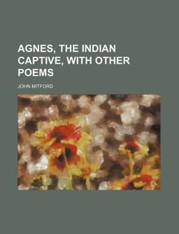 Agnes, the Indian Captive, with Other Poems