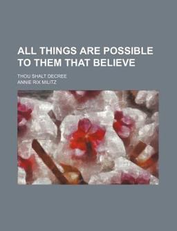 All Things Are Possible to Them That Believe