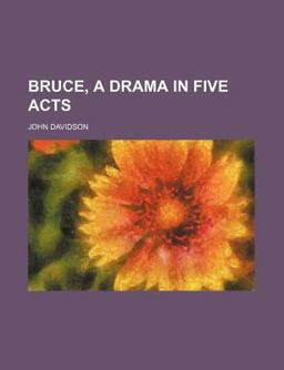 Bruce, a Drama in Five Acts