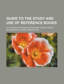 Guide to the Study and Use of Reference Books