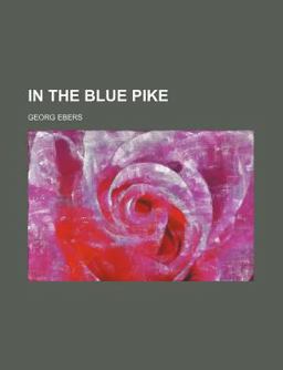 In the Blue Pike a Romance of German Civilization at the Commencement of the Sixteenth Century