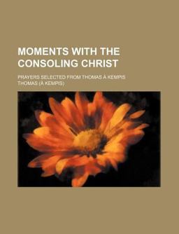 Moments with the Consoling Christ