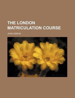 The London Matriculation Course