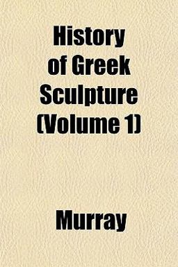 History of Greek Sculpture History of Greek Sculpture