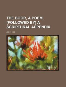 The Boor, a Poem [Followed by] a Scriptural Appendix