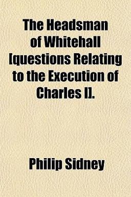 The Headsman of Whitehall [Questions Relating to the Execution of Charles I]
