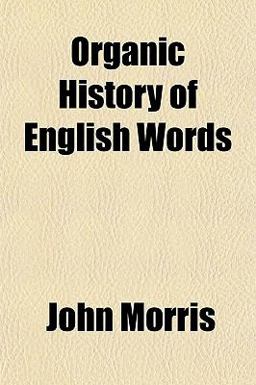 Organic History of English Words Organic History of English Words
