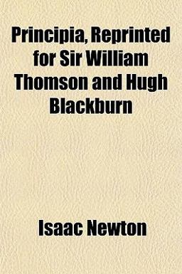 Principia, Reprinted for Sir William Thomson and Hugh Blackburn