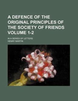 A Defence of the Original Principles of the Society of Friends