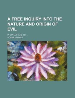 A Free Inquiry into the Nature and Origin of Evil