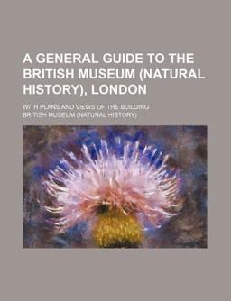 A General Guide to the British Museum , London
