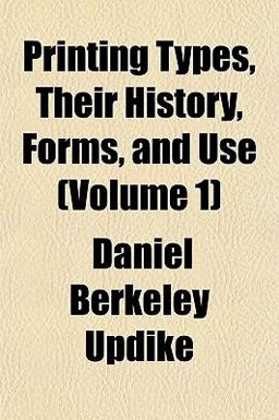 Printing Types, Their History, Forms, and Use