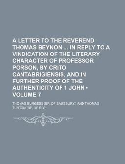 A Letter to the Reverend Thomas Beynon in Reply to a Vindication of the Literary Character of Professor Porson, by Crito Cantabrigiensis, And