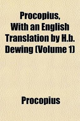 Procopius, with an English Translation by H B Dewing