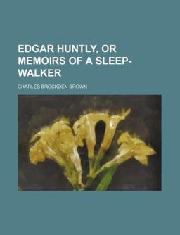 Edgar Huntly, or Memoirs of a Sleep-Walker