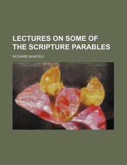 Lectures on Some of the Scripture Parables