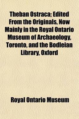 Theban Ostraca; Edited from the Originals, Now Mainly in the Royal Ontario Museum of Archaeology, Toronto, and the Bodleian Library, Oxford
