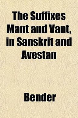 The Suffixes Mant and Vant, in Sanskrit and Avestan