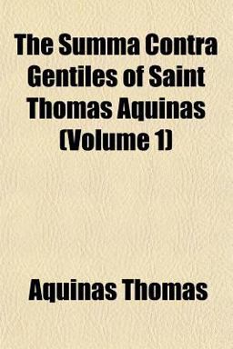 The Summa Contra Gentiles of Saint Thomas Aquinas