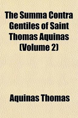 The Summa Contra Gentiles of Saint Thomas Aquinas